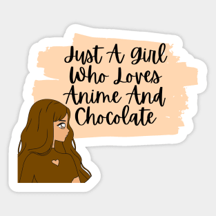 Just A Girl Who Loves Anime and Chocolate Sticker